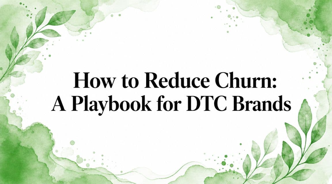 How to Reduce Churn: A Playbook for DTC Brands
