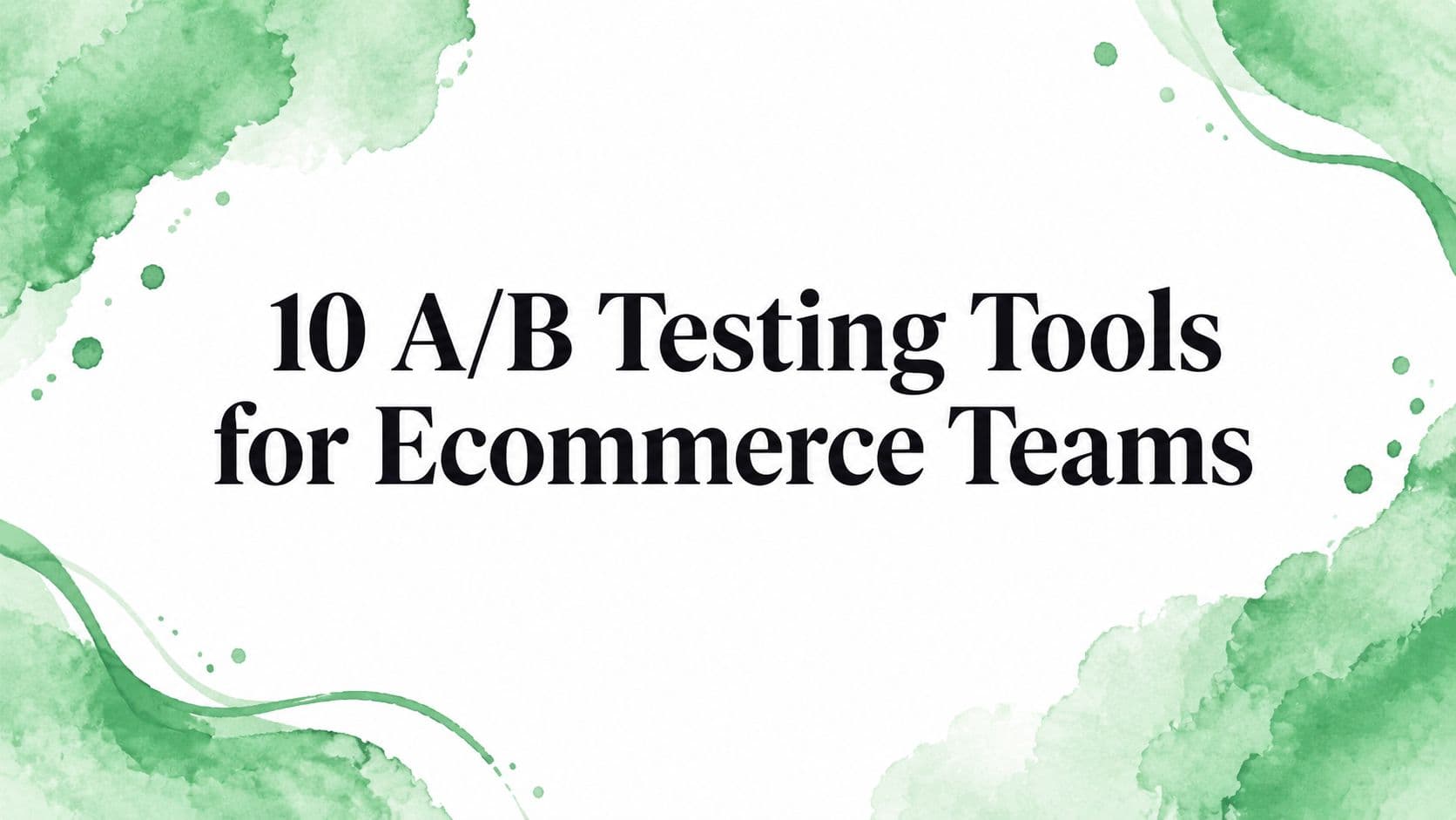 10 A/B Testing Tools for Ecommerce Teams