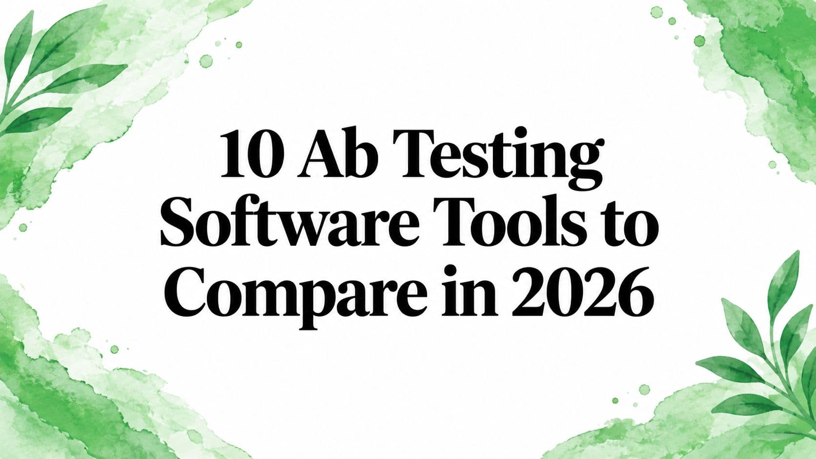10 Ab Testing Software Tools to Compare in 2026