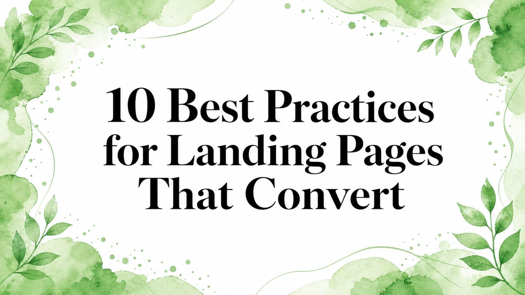 10 Best Practices for Landing Pages That Convert