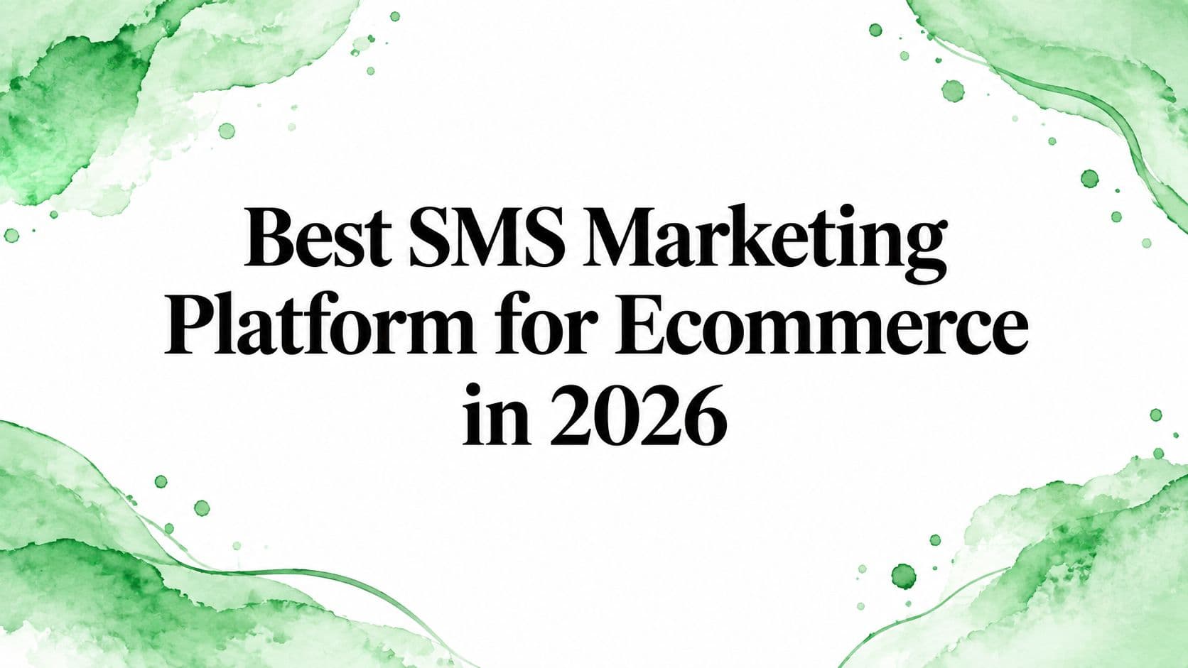 Best SMS Marketing Platform for Ecommerce in 2026