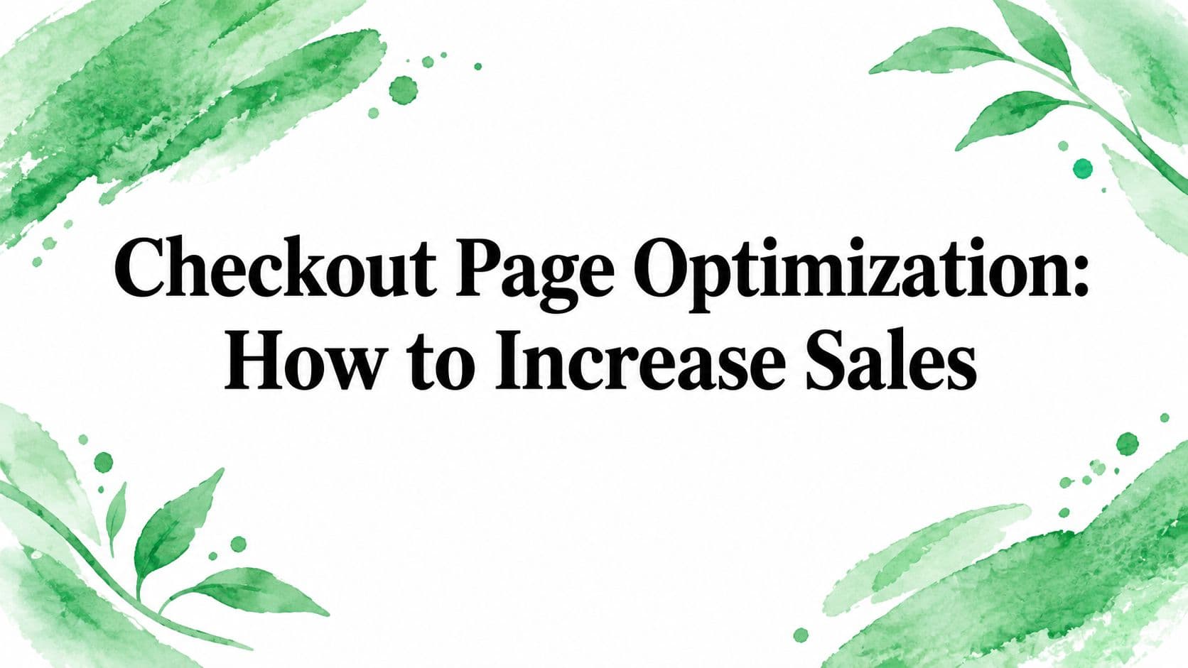 Checkout Page Optimization: How to Increase Sales