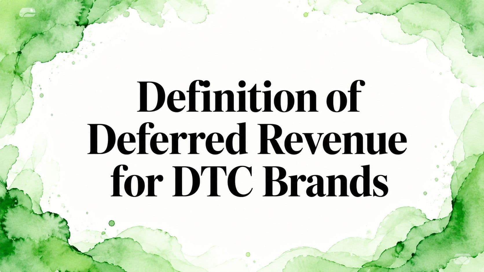 Definition of Deferred Revenue for DTC Brands