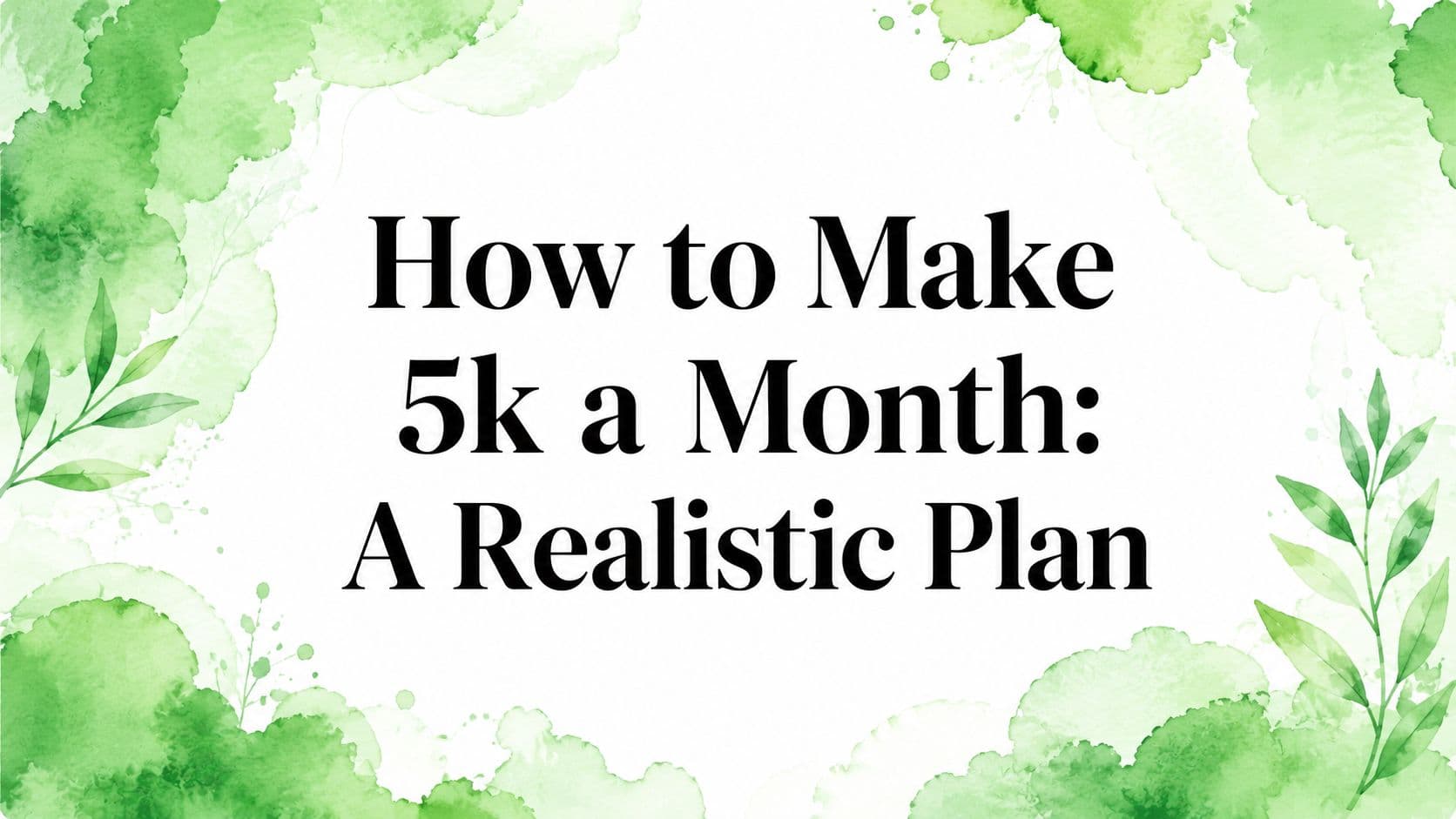 How to Make 5k a Month: A Realistic Plan