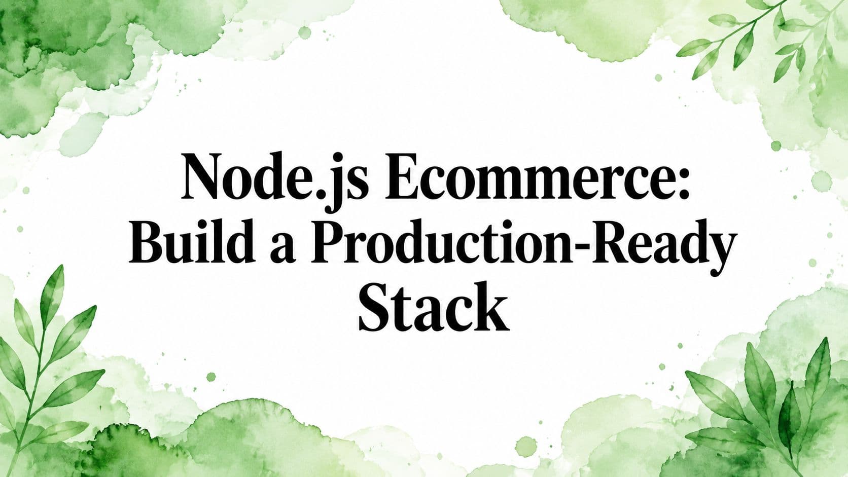 Node.js Ecommerce: Build a Production-Ready Stack