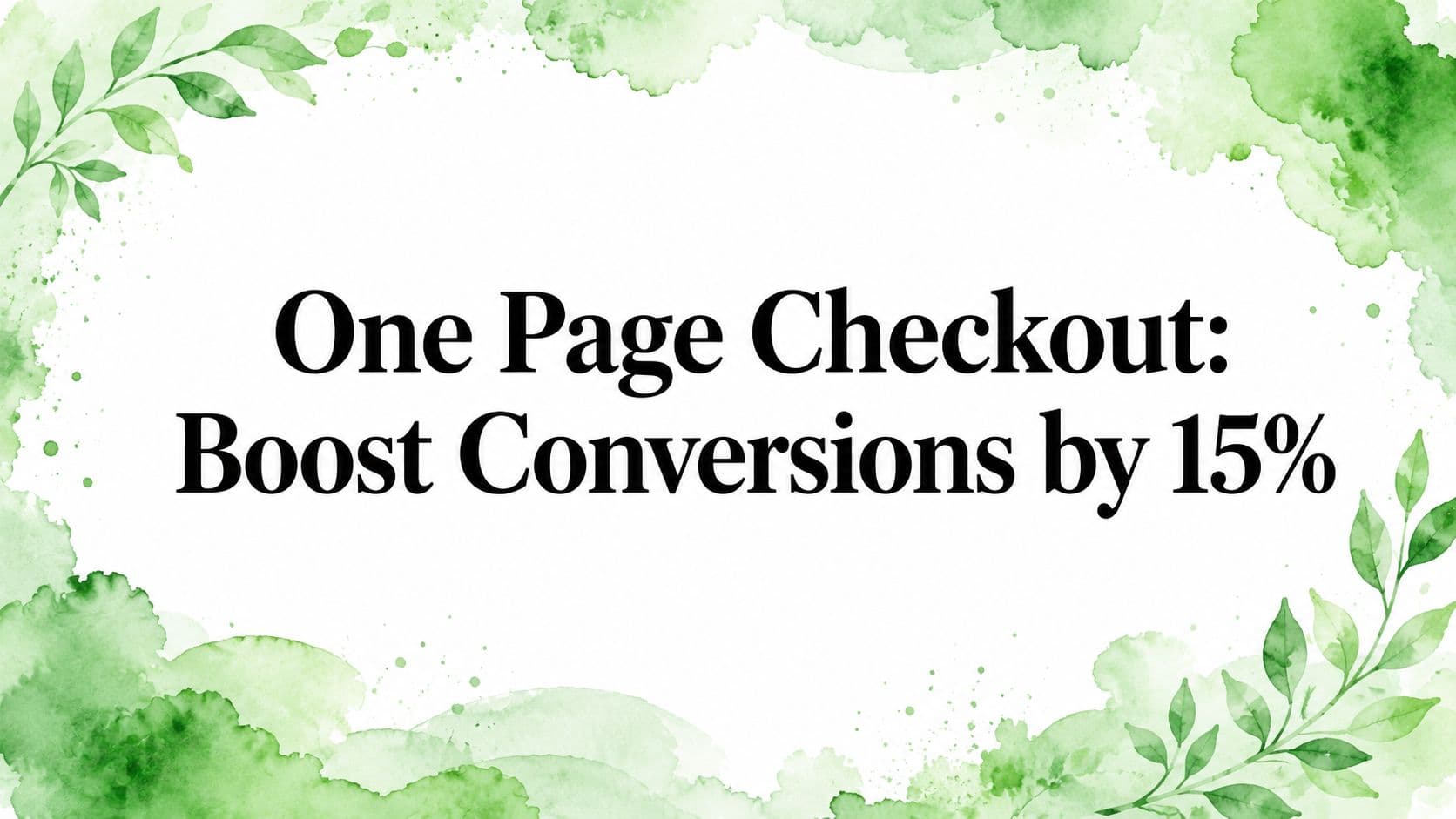 One Page Checkout: Boost Conversions by 15%