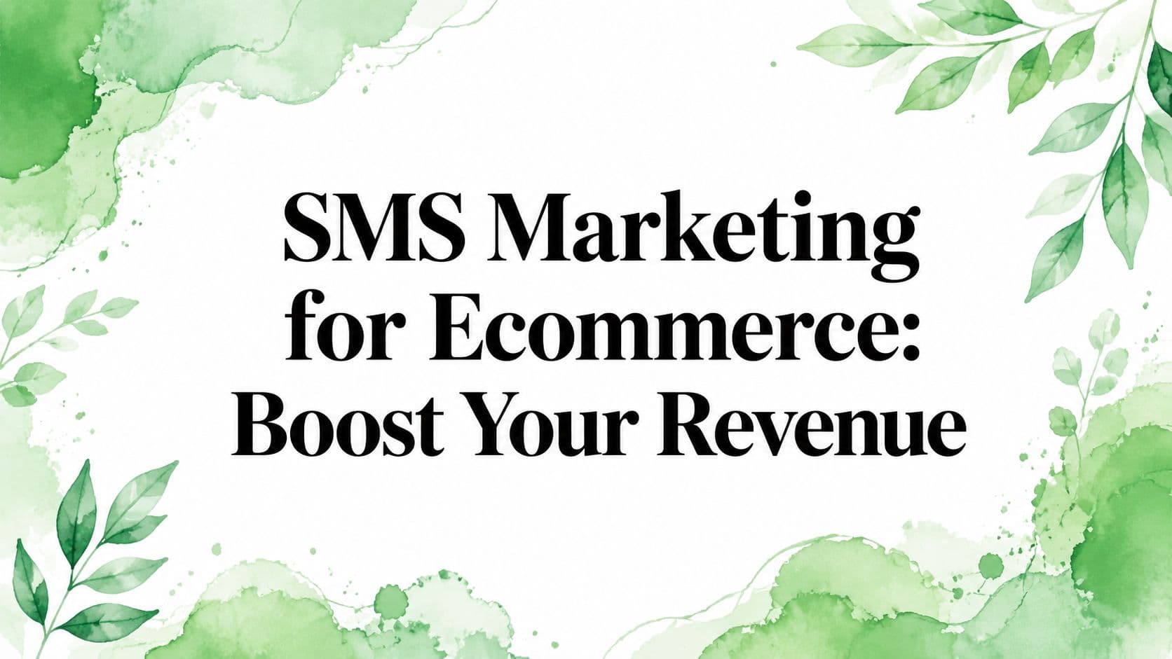 SMS Marketing for Ecommerce: Boost Your Revenue