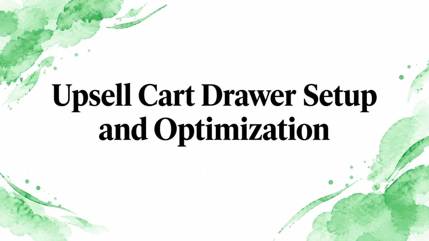 Upsell Cart Drawer Setup and Optimization