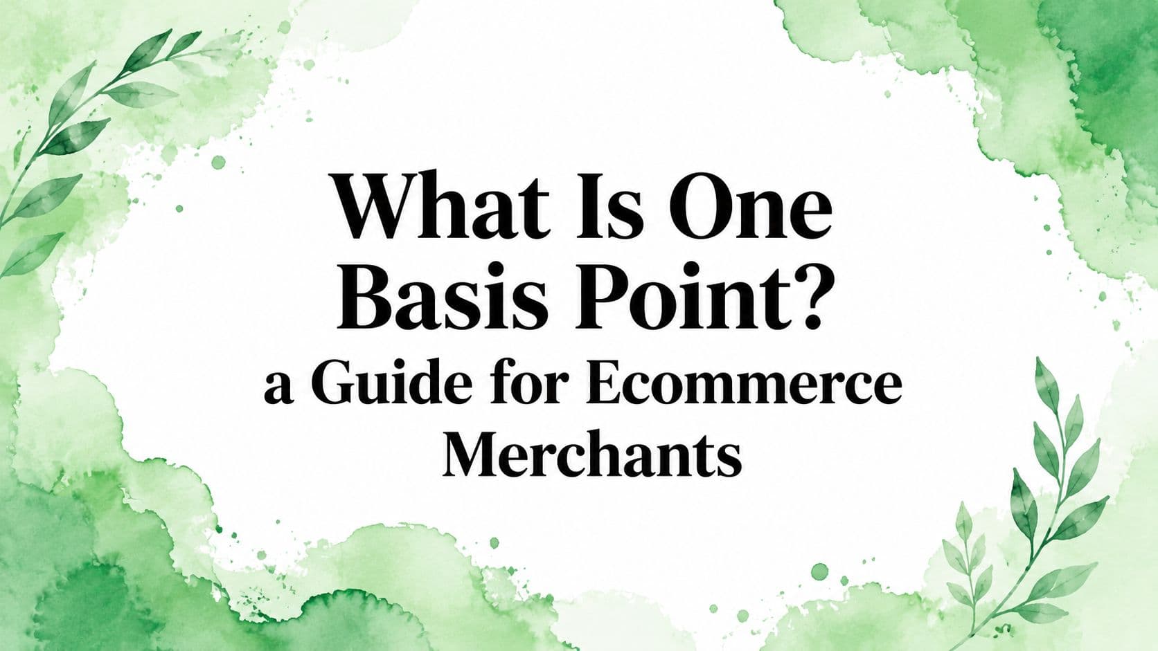 What Is One Basis Point? a Guide for Ecommerce Merchants