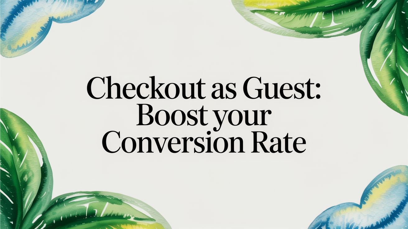Checkout As Guest: Boost Your Conversion Rate | Tagada